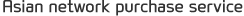 Asian network purchase service